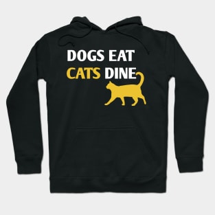 Dogs eat Cats Dine Hoodie